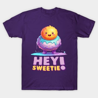 Just Hey Sweetie T-Shirt